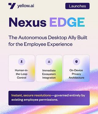 Yellow.ai 推出 Nexus EDGE 智能體桌面介面，直接解決員工的 IT、人力資源及營運問題，不止於提供答案