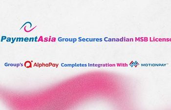 Payment Asia Group 取得加拿大 MSB 牌照，旗下 AlphaPay 完成收購及整合 Motion Pay
